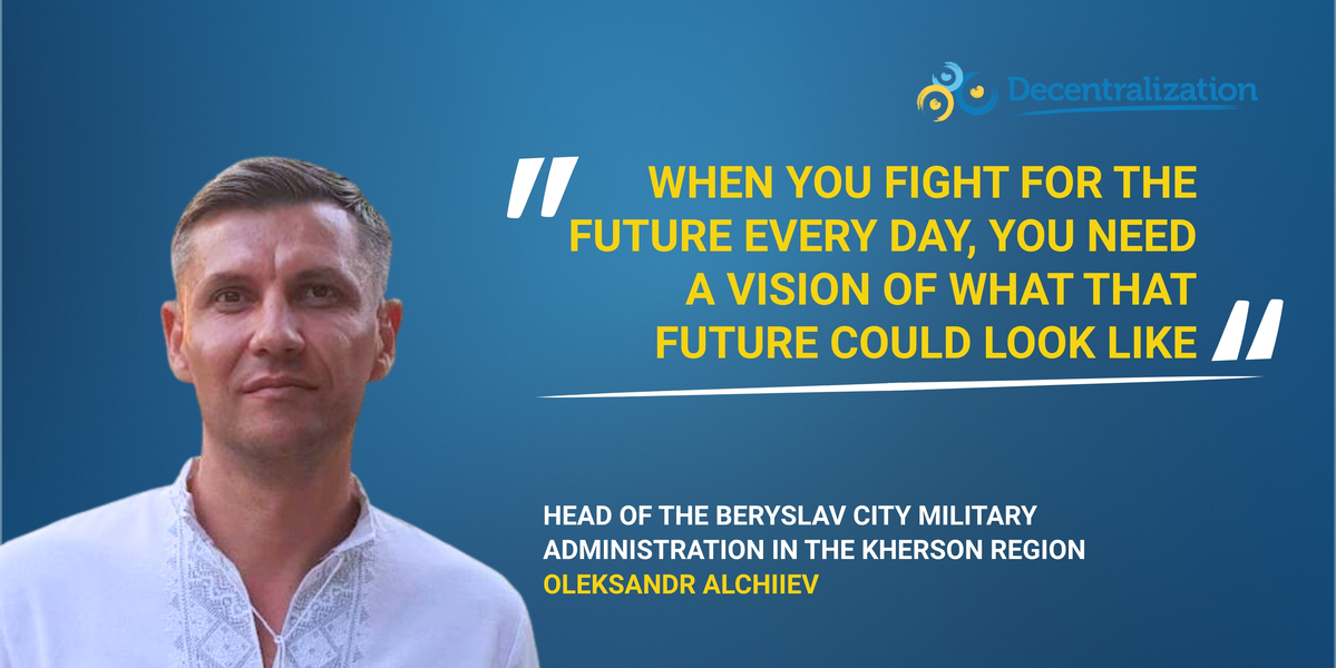 ‘When you fight for the future every day, you need a vision of what that future could look like.’ Interview with Oleksandr Alchiiev, Head of the military administration
