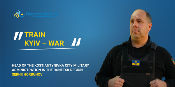 Train Kyiv – War. Interview with Head of Kostiantynivka City Military Administration