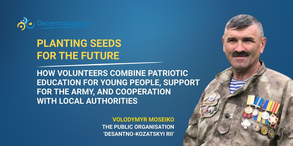 Planting seeds for the future. How volunteers combine patriotic education for young people, support for the army, and cooperation with local authorities