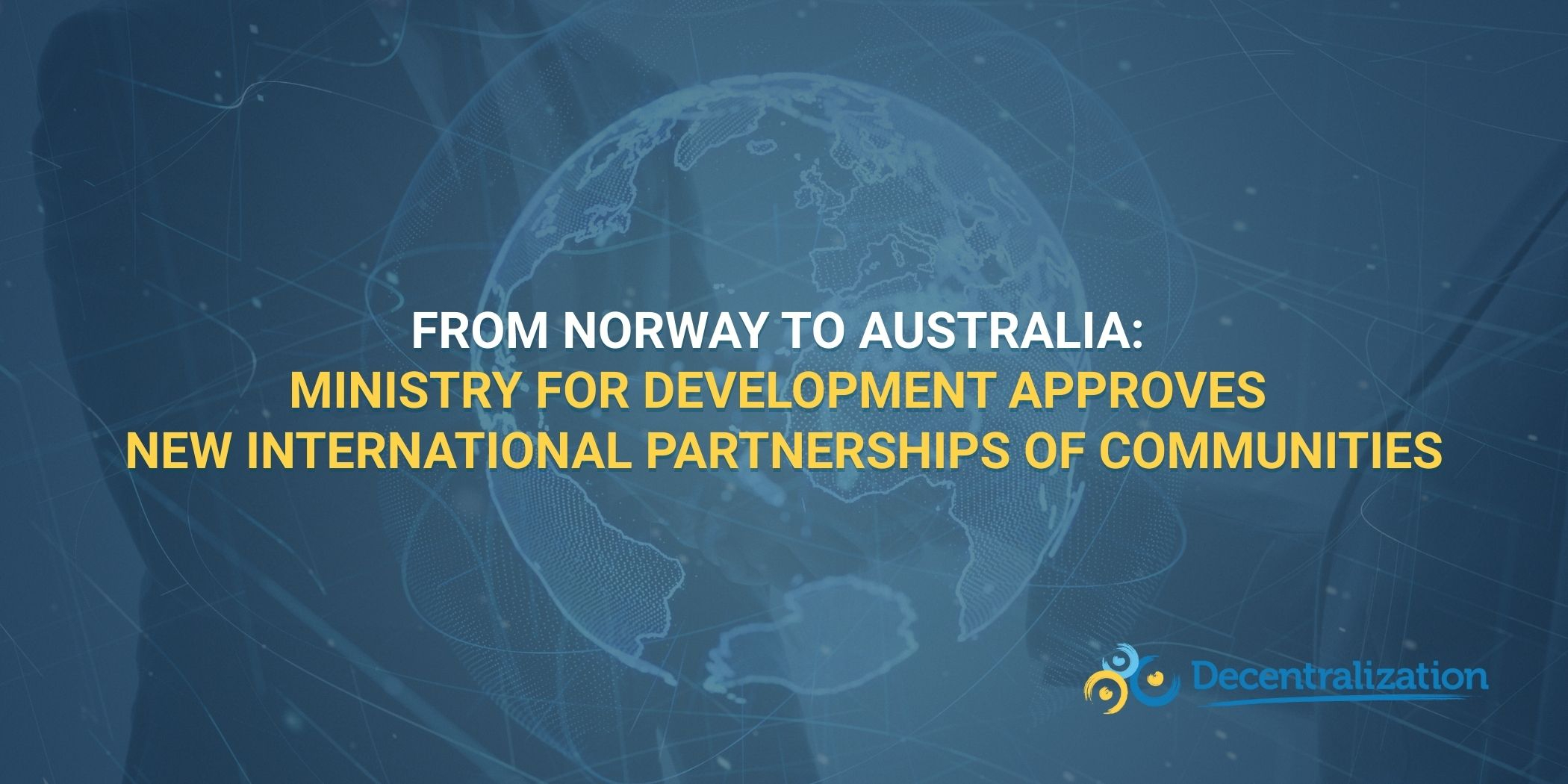 From Norway to Australia: Ministry for Development approves new international partnerships of communities
