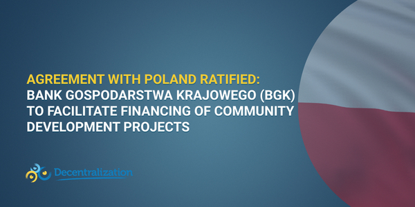 Agreement with Poland ratified: Bank Gospodarstwa Krajowego (BGK) to facilitate financing of community development projects
