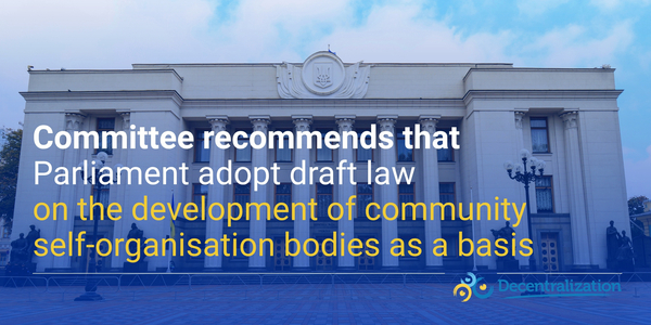 Committee recommends that Parliament adopt draft law on the development of community self-organisation bodies as a basis
