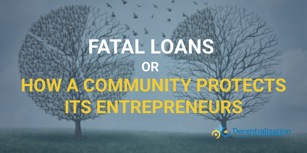 Fatal loans, or How a community protects its entrepreneurs