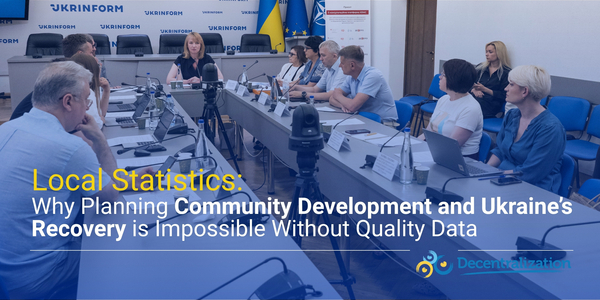 Local Statistics: Why Planning Community Development and Ukraine’s Recovery is Impossible Without Quality Data