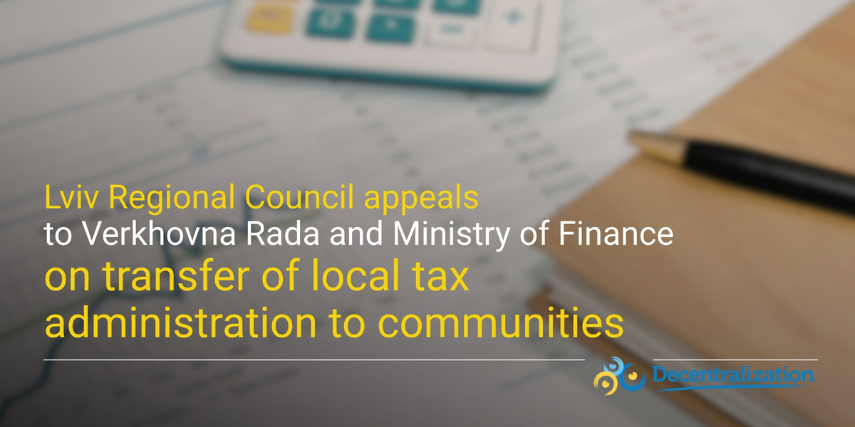 Lviv Regional Council appeals to Verkhovna Rada and Ministry of Finance on transfer of local tax administration to communities