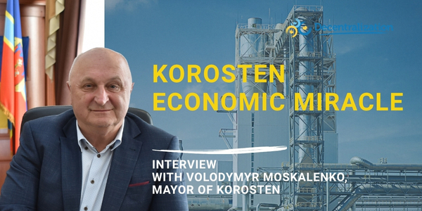 Korosten economic miracle. Interview with Volodymyr Moskalenko, Mayor of Korosten