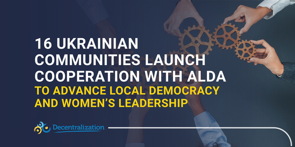 16 Ukrainian communities launch cooperation with ALDA to advance local democracy and women’s leadership