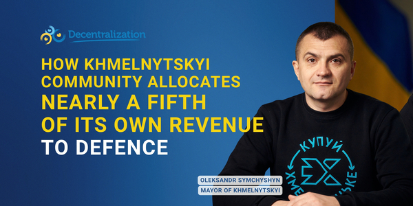 How Khmelnytskyi community allocates nearly a fifth of its own revenue to defence. Interview with Mayor Oleksandr Symchyshyn