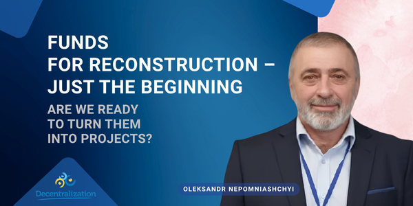 Funds for reconstruction – just the beginning. Are we ready to turn them into projects?