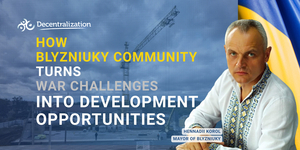 How Blyzniuky community turns war challenges into development opportunities. Interview with the community leader